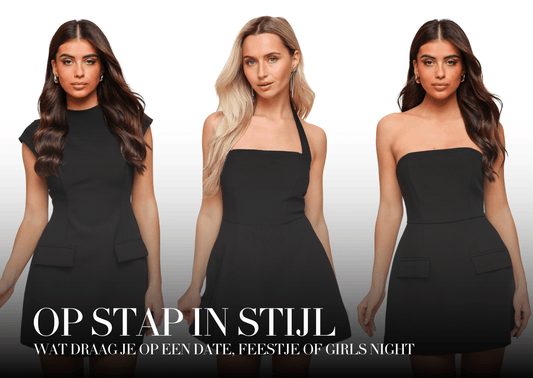 Op stap in stijl: wat draag je op een date, feestje of girls night - Olivia & Kate